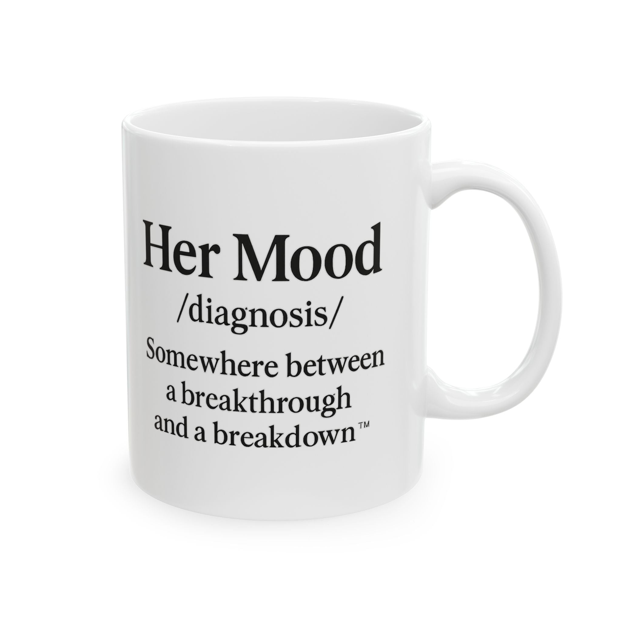 Her Mood Podcast Coffee Mug White Ceramic Cup Her Mood Diagnosis Somewhere Between a Breakthrough and a Breakdown Dishwasher Safe Podcast Gift