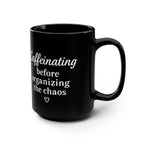 Her Mood Podcast Coffee Mug Black 15oz Ceramic Cup Caffeinating Before Organizing the Chaos White Logo Dishwasher Safe Podcast Gift