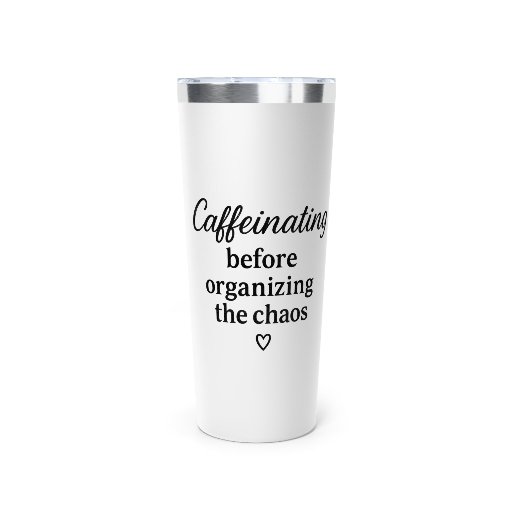 Caffeinating Before Organizing the Chaos Tumbler – White 20oz Stainless Steel