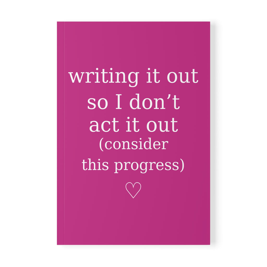 Writing It Out So I Don’t Act It Out Journal – Pink A5 Lined Softcover