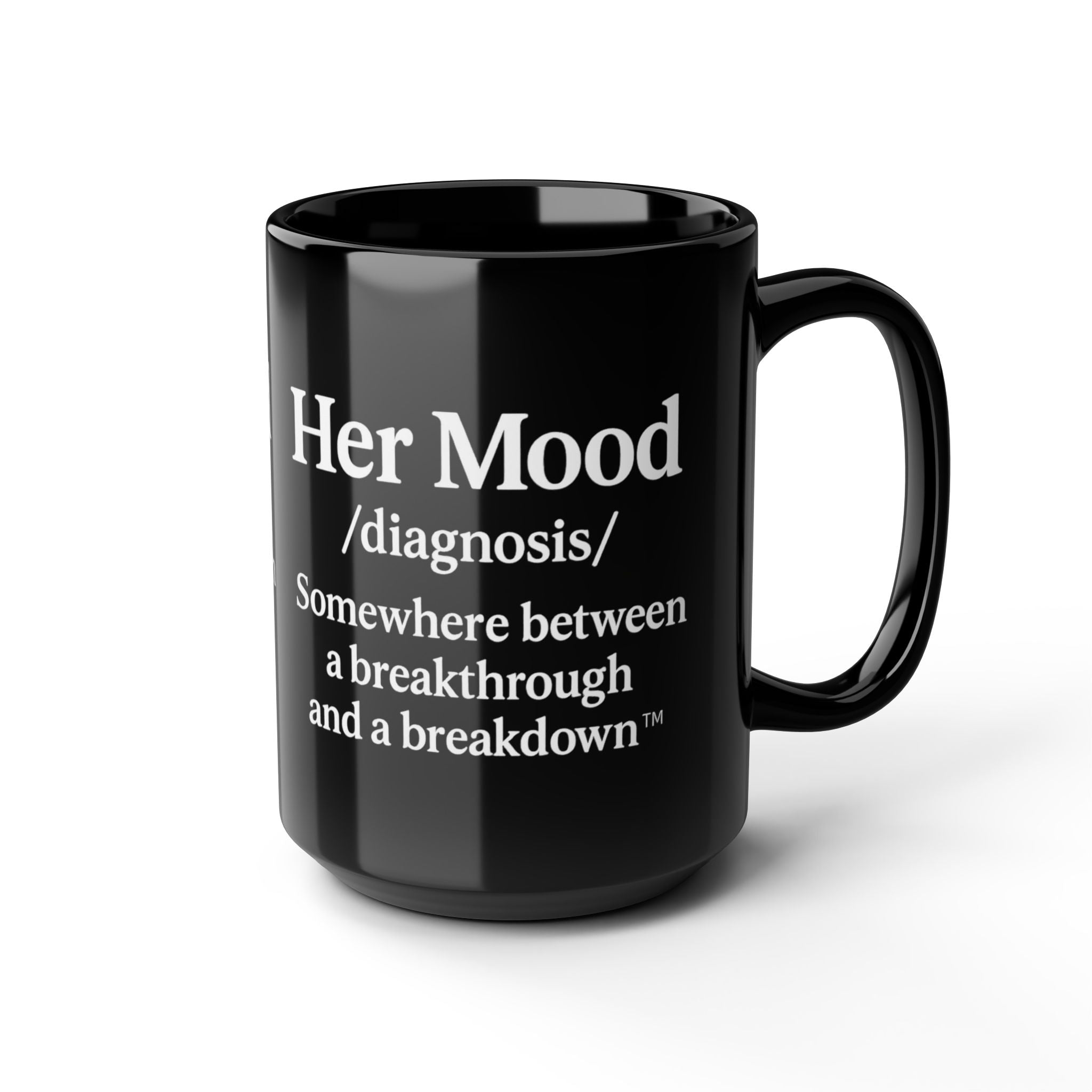 Her Mood Podcast Coffee Mug Black 15oz Ceramic Cup Her Mood Diagnosis (Somewhere Between a Breakdown and a Breakthrough) White Logo Dishwasher Safe Podcast Gift