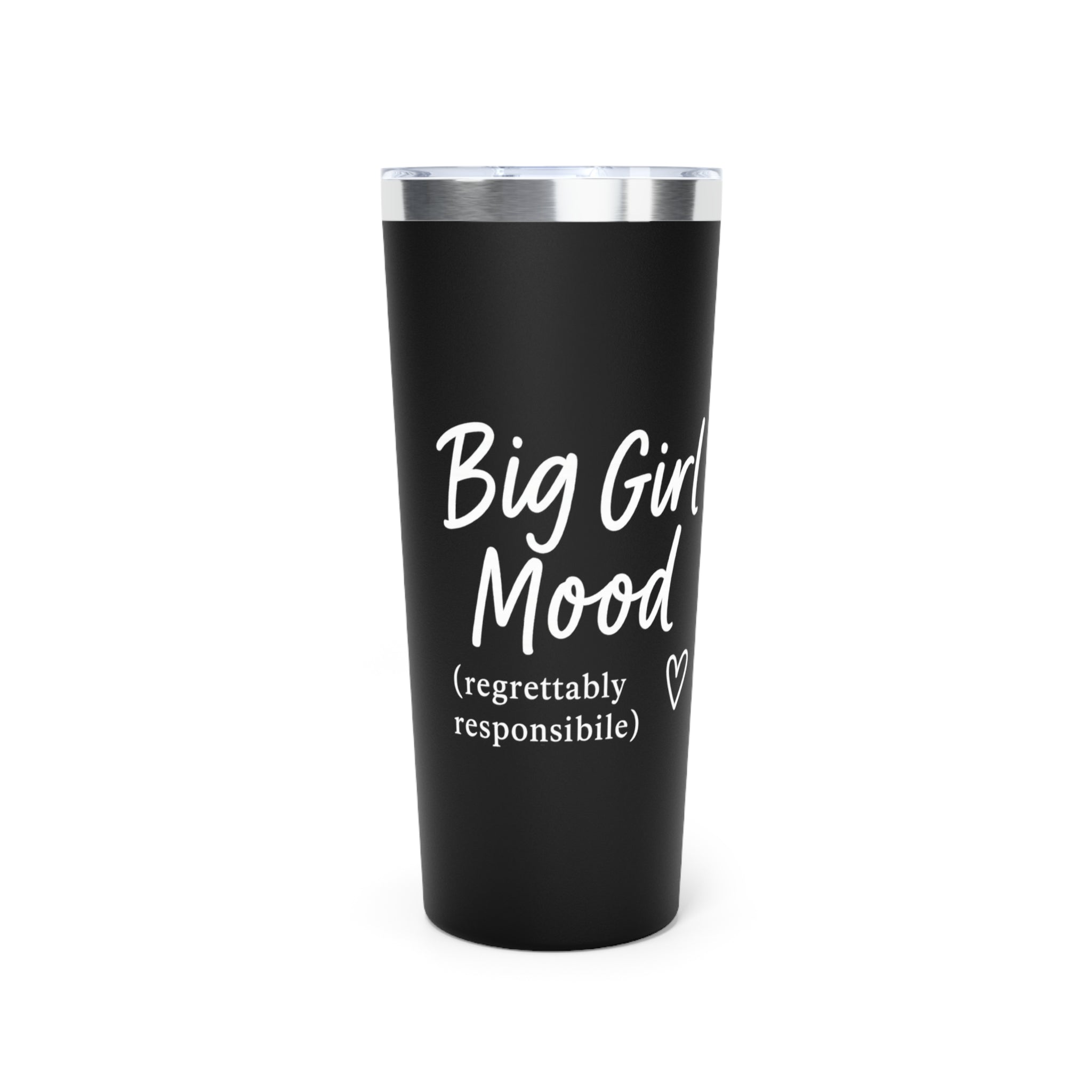 Big Girl Mood (Regrettably Responsible) Tumbler – Black 20oz Stainless Steel