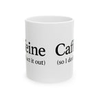 Caffeine (So I Don’t Act It Out) Coffee Mug – White 15oz Ceramic