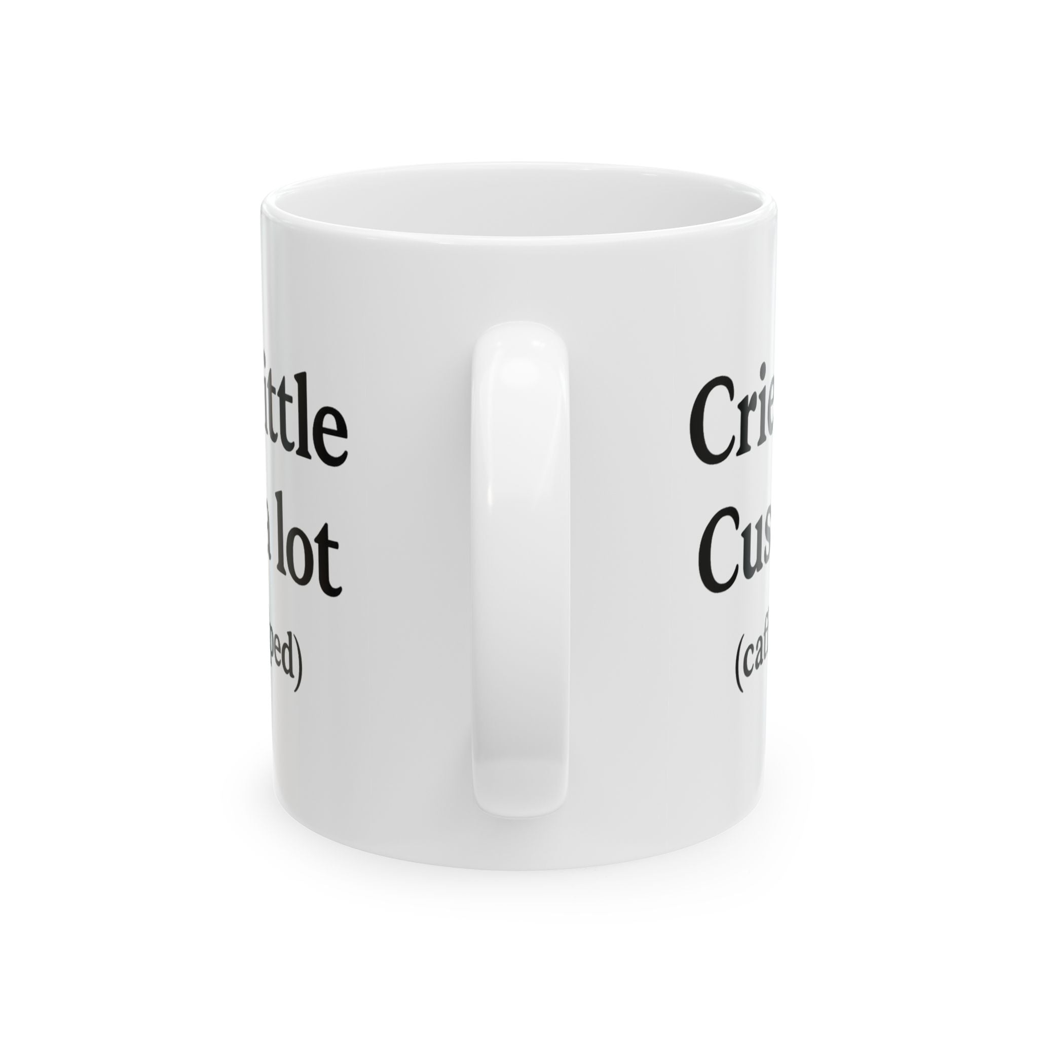 Cried a Little, Cuss a Lot (Caffeine Helped) Coffee Mug – White 11oz Ceramic