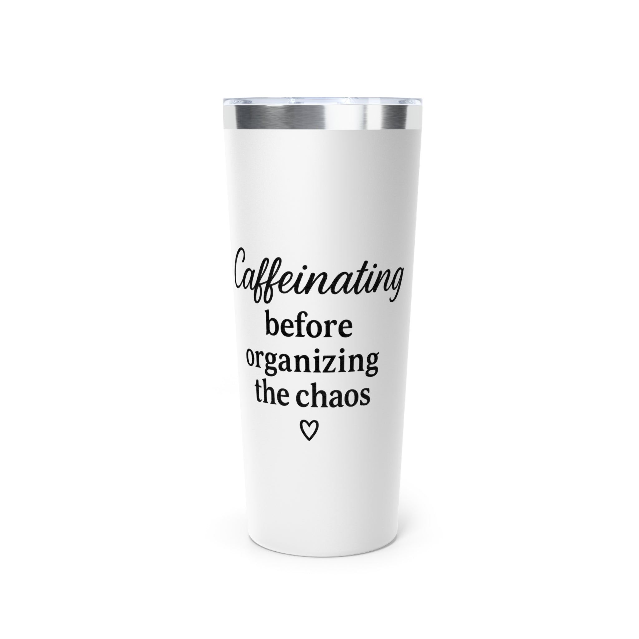 Caffeinating Before Organizing the Chaos Tumbler – White 20oz Stainless Steel