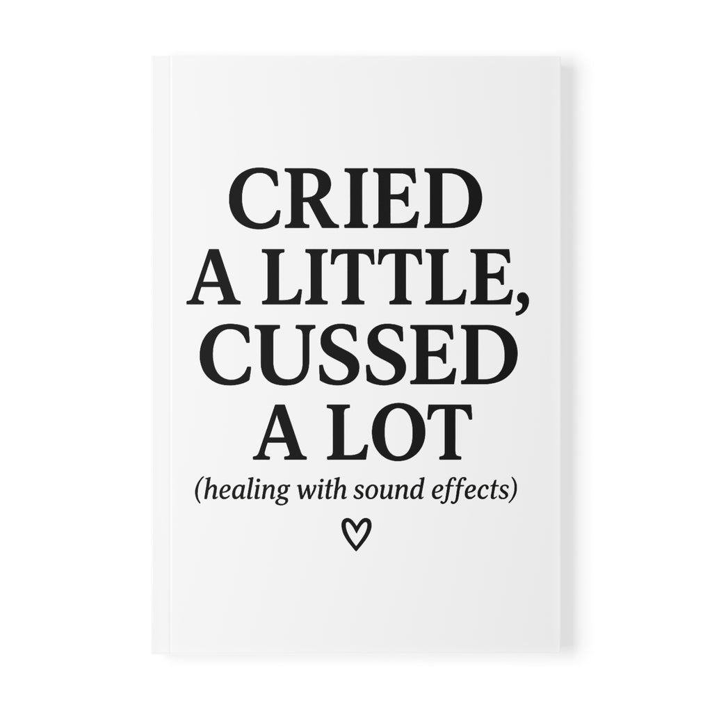 Cried a Little, Cussed a Lot (Healing with Sound Effects) Journal – White A5 Lined Softcover