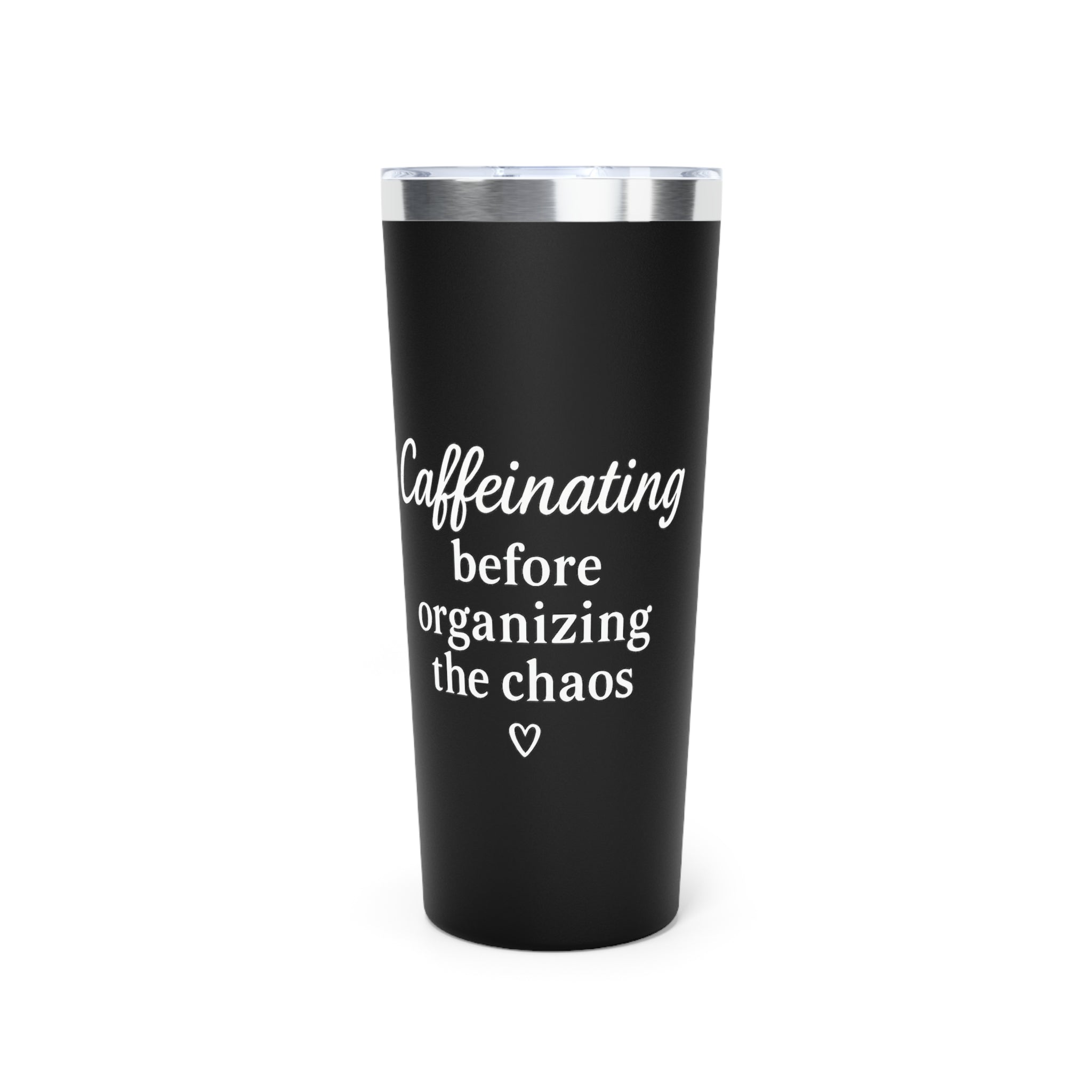 Caffeinating Before Organizing the Chaos Tumbler – Black 20oz Stainless Steel