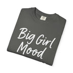 Her Mood Podcast Big Girl Mood Tee | Comfort Colors 1717 Shirt with Heart Design