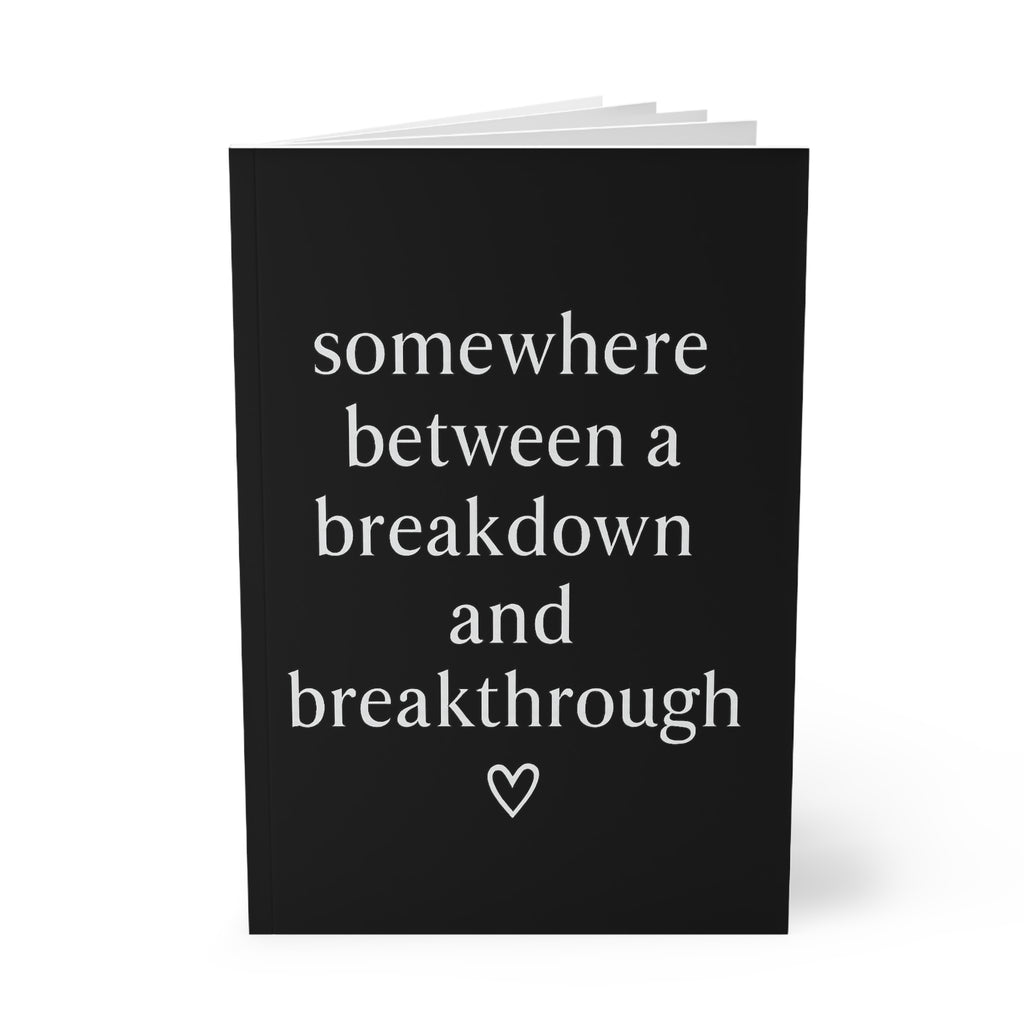 Somewhere Between a Breakdown and a Breakthrough Journal – Black A5 Lined Softcover