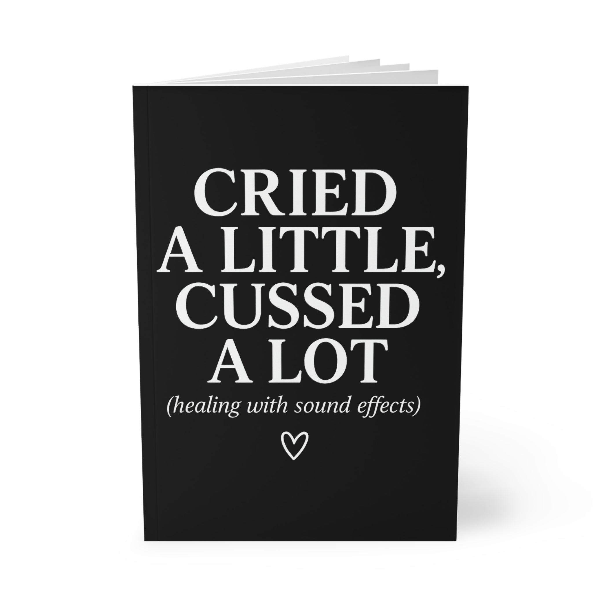 Cried a Little, Cussed a Lot (Healing with Sound Effects) Journal – Black A5 Lined Softcover