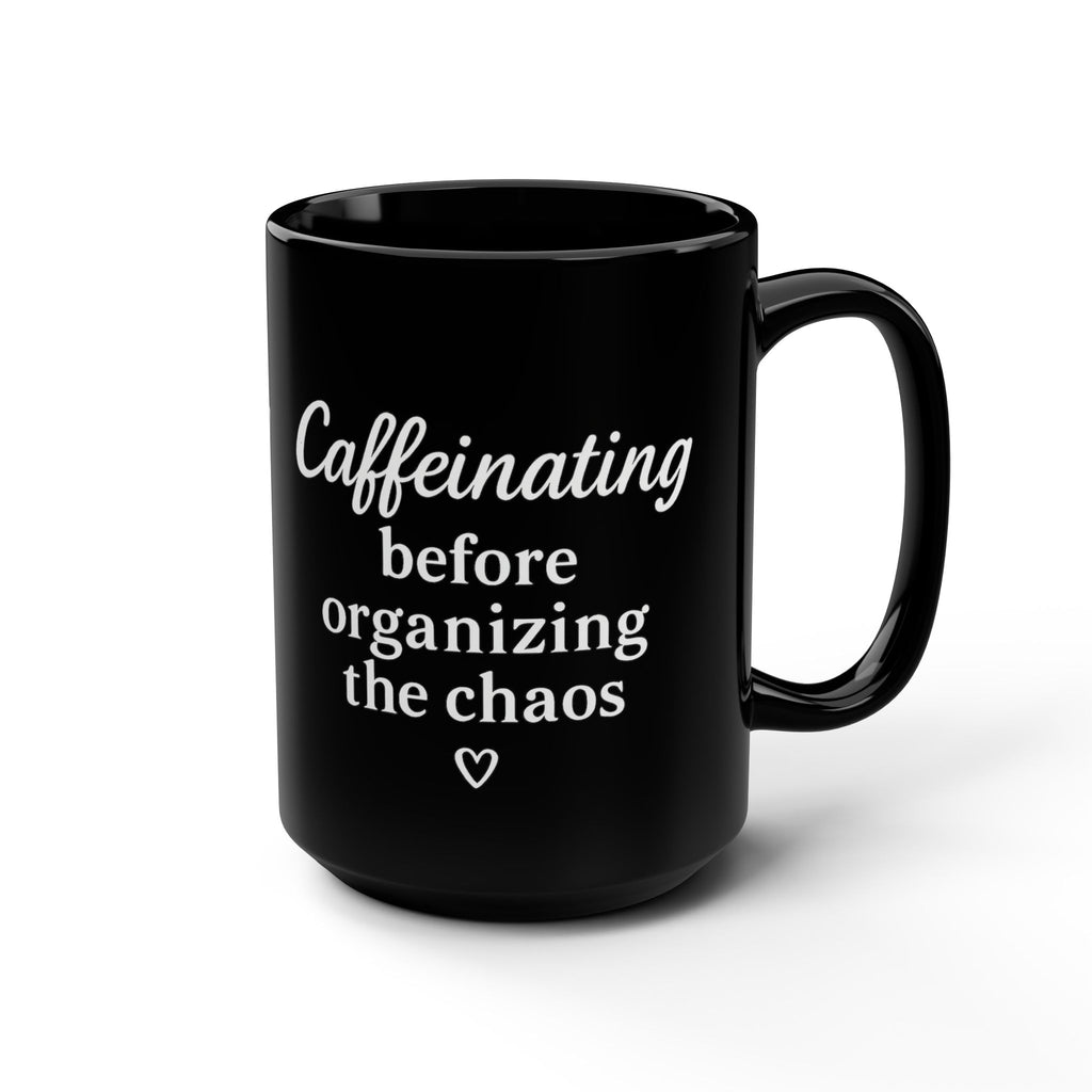 Her Mood Podcast Coffee Mug Black 15oz Ceramic Cup Caffeinating Before Organizing the Chaos White Logo Dishwasher Safe Podcast Gift
