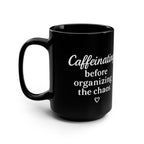 Her Mood Podcast Coffee Mug Black 15oz Ceramic Cup Caffeinating Before Organizing the Chaos White Logo Dishwasher Safe Podcast Gift