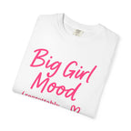 Her Mood Podcast Big Girl Mood Tee | Comfort Colors 1717 Shirt with Heart Design