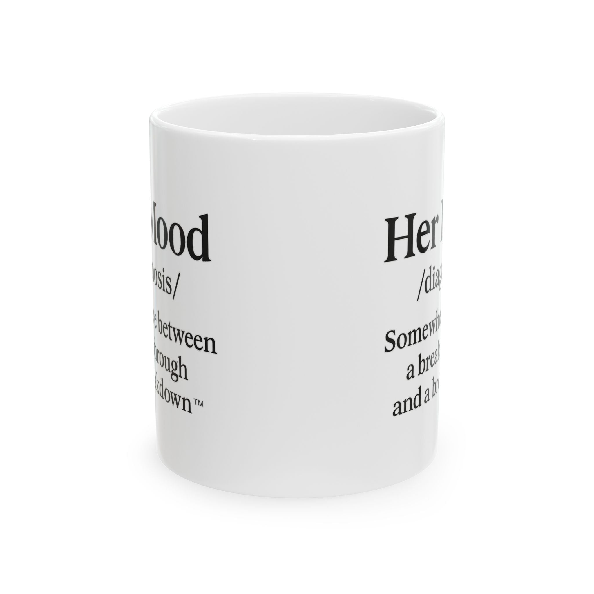 Her Mood Podcast Coffee Mug White Ceramic Cup Her Mood Diagnosis Somewhere Between a Breakthrough and a Breakdown Dishwasher Safe Podcast Gift