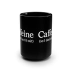 Caffeine (So I Don’t Act It Out) Coffee Mug – Black 15oz Ceramic