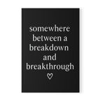 Somewhere Between a Breakdown and a Breakthrough Journal – Black A5 Lined Softcover