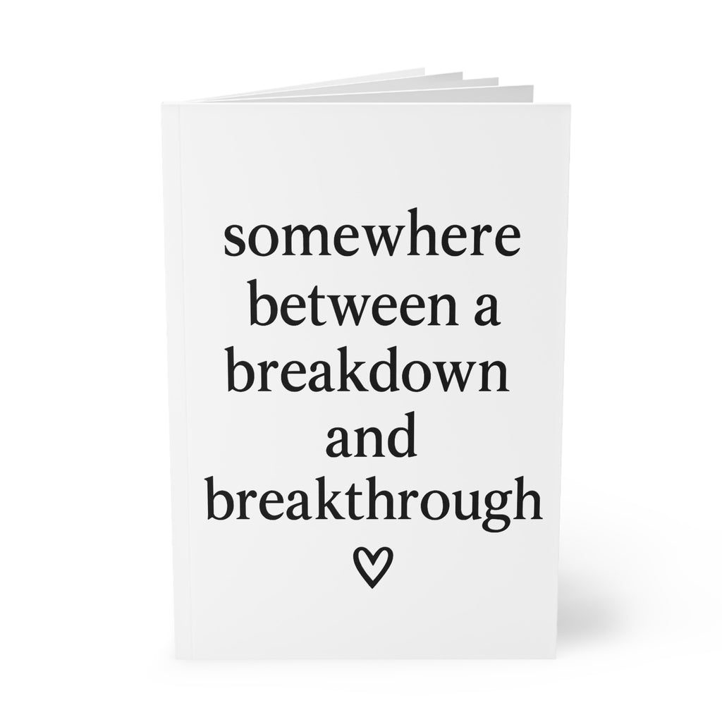 Somewhere Between a Breakdown and a Breakthrough Journal – White A5 Lined Softcover