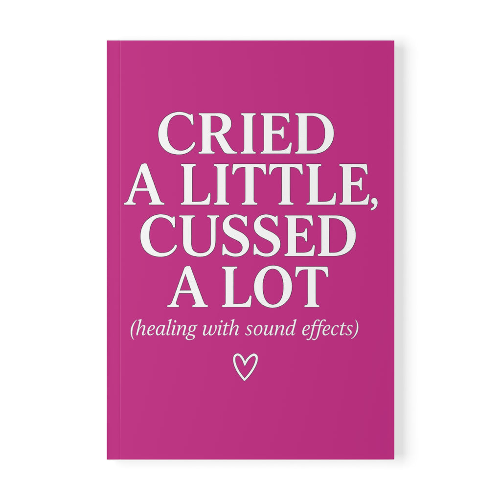 Cried a Little, Cussed a Lot (Healing with Sound Effects) Journal – Pink A5 Lined Softcover