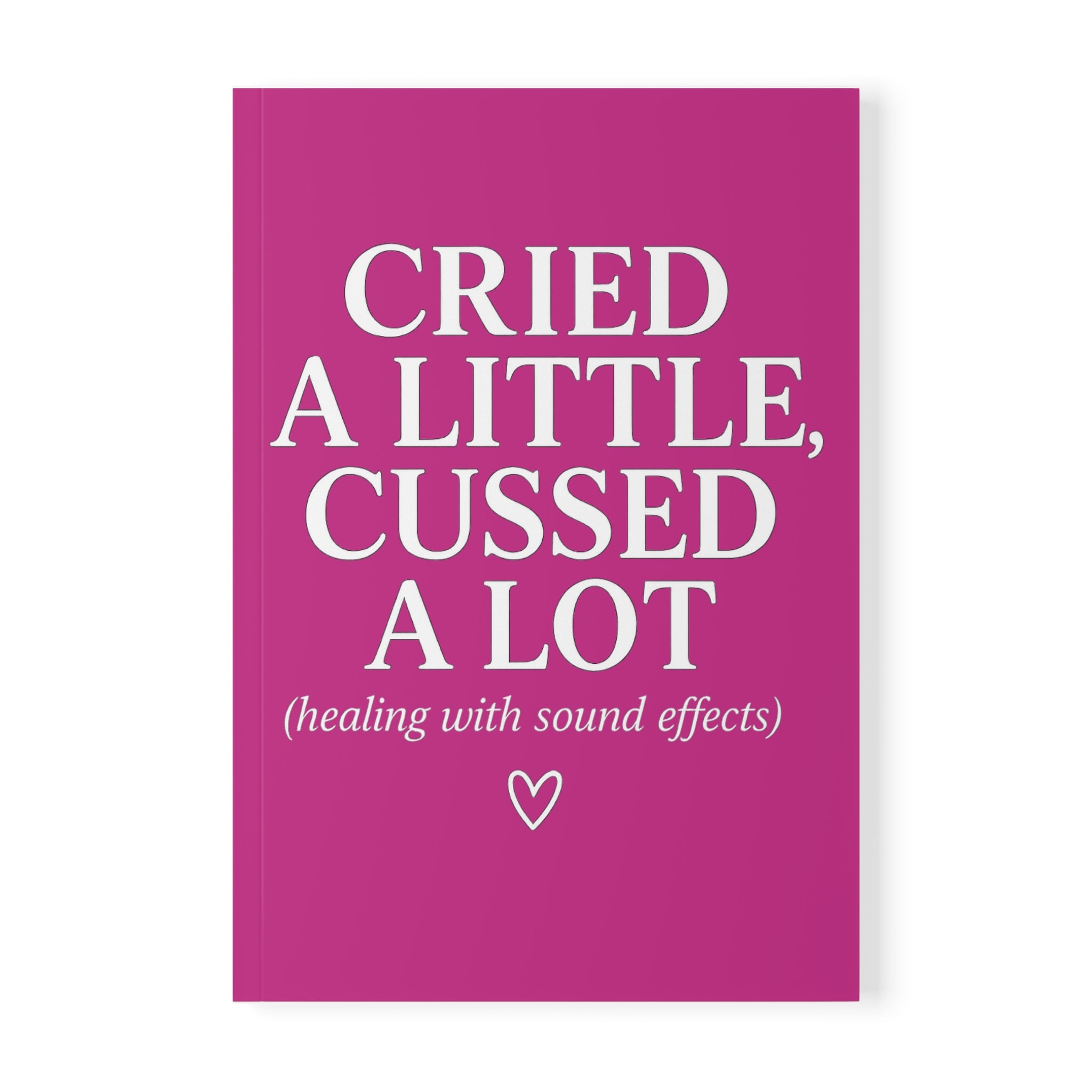 Cried a Little, Cussed a Lot (Healing with Sound Effects) Journal – Pink A5 Lined Softcover