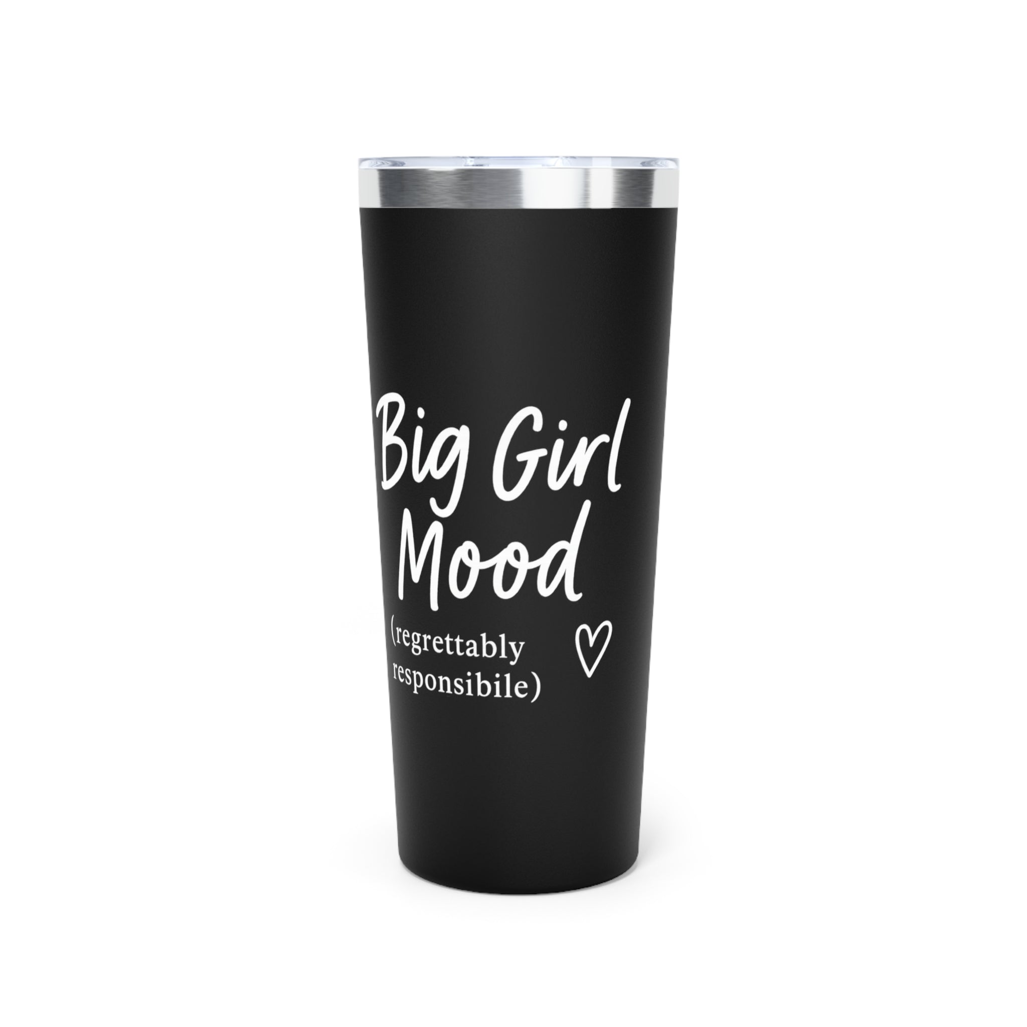 Big Girl Mood (Regrettably Responsible) Tumbler – Black 20oz Stainless Steel