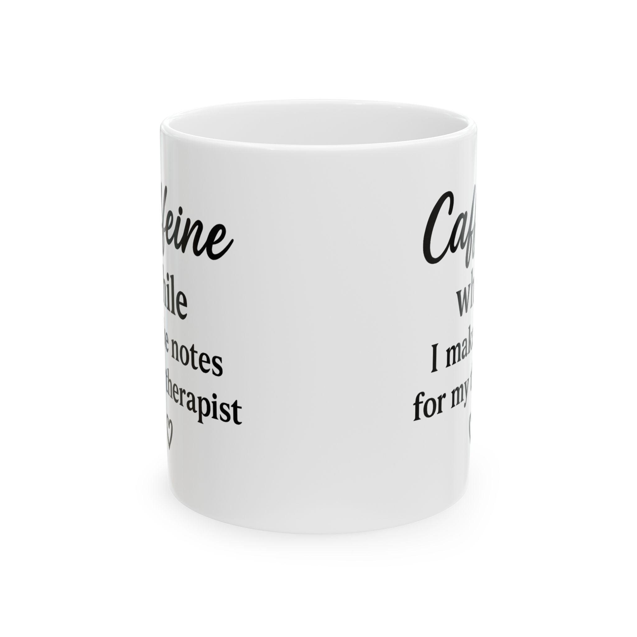 Her Mood Podcast Coffee Mug White 15oz Ceramic Cup Caffeine While I Make Notes for My Therapist Dishwasher Safe Podcast Gift